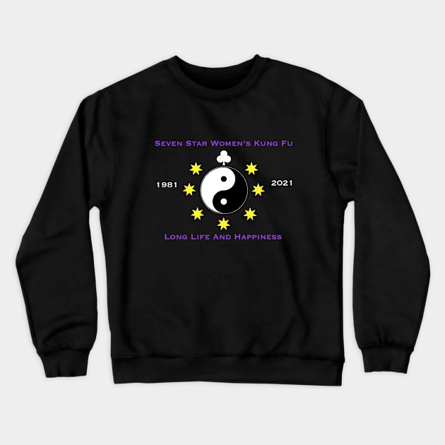 Seven Star 40th Anniversary Shirt Crewneck Sweatshirt by Seven Star Women's Kung Fu